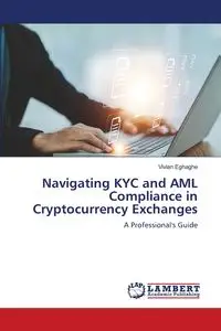 Navigating KYC and AML Compliance in Cryptocurrency Exchanges - Vivian Eghaghe