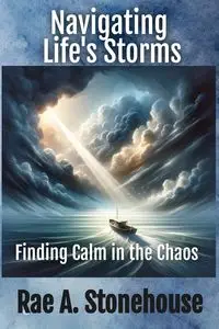 Navigating Life's Storms - Rae Stonehouse