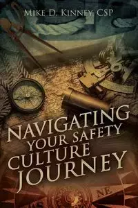 Navigating Your Safety Culture Journey - Mike D. Kinney