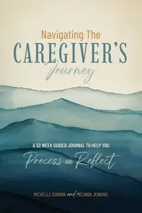 Navigating the Caregiver's Journey - Michelle Gunnin