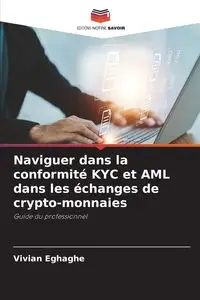 Naviguer dans la conformité KYC et AML dans les échanges de crypto-monnaies - Vivian Eghaghe