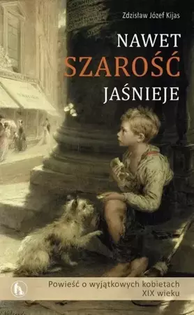 Nawet szarość jaśnieje - Zdzisław Józef Kijas