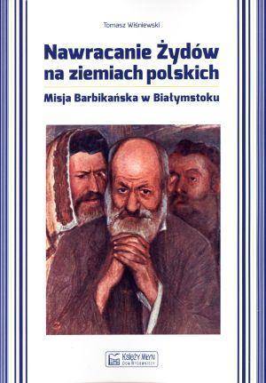 Nawracanie Żydów na ziemiach polskich - Tomasz Wiśniewski