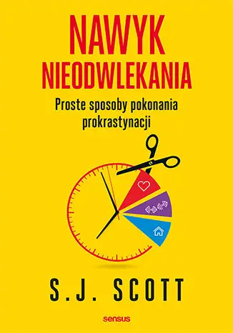 Nawyk nieodwlekania proste sposoby pokonania prokrastynacji - S. J. Scott