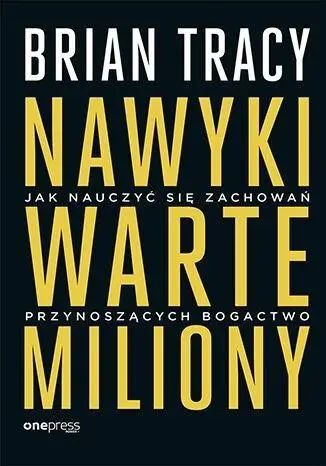 Nawyki warte miliony - Brian Tracy