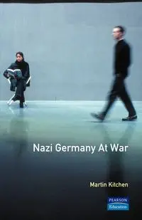 Nazi Germany at War - Martin Kitchen