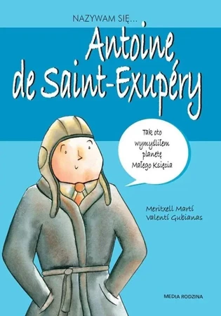 Nazywam się... Antoine De Saint-Exupery - Opracowanie Zbiorowe