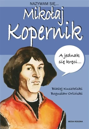 Nazywam się... Mikołaj Kopernik w.2020 - Błażej Kusztelski, Bogusław Orliński