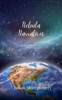 Nebula Narratives - Julian Montgomery