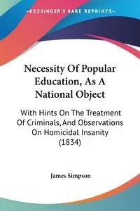 Necessity Of Popular Education, As A National Object - James Simpson