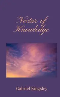 Nectar of Knowledge - Gabriel Kingsley