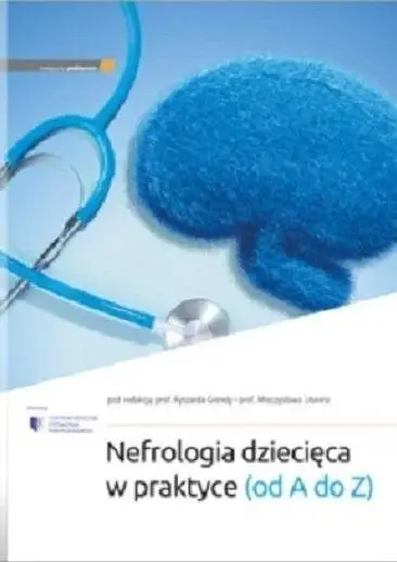 Nefrologia dziecięca w praktyce (od A do Z) - Ryszard Grenda, Mieczysław Litwin