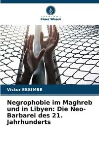 Negrophobie im Maghreb und in Libyen - Victor Essimbe