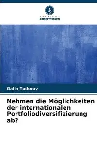 Nehmen die Möglichkeiten der internationalen Portfoliodiversifizierung ab? - Todorov Galin