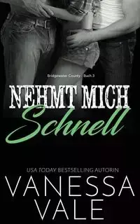 Nehmt Mich Schnell - Vanessa Vale