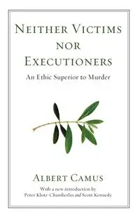 Neither Victims nor Executioners - Albert Camus