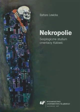 Nekropolie. Socjologiczne studium cmentarzy... - Barbara Lewicka