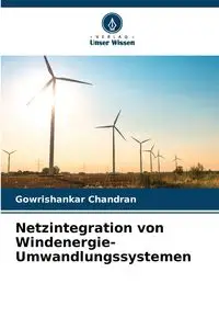 Netzintegration von Windenergie-Umwandlungssystemen - Chandran Gowrishankar