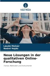 Neue Lösungen in der qualitativen Online-Forschung - Molnár László