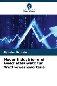 Neuer Industrie- und Geschäftsansatz für Wettbewerbsvorteile - Kareska Katerina