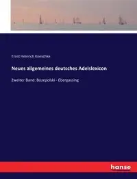 Neues allgemeines deutsches Adelslexicon - Kneschke Ernst Heinrich