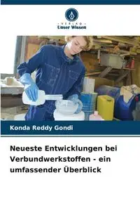 Neueste Entwicklungen bei Verbundwerkstoffen - ein umfassender Überblick - Gondi Konda Reddy