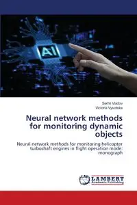 Neural network methods for monitoring dynamic objects - Vladov Serhii