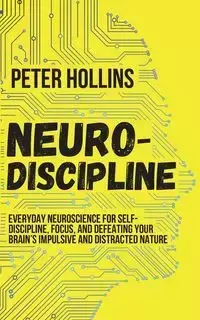 Neuro-Discipline - Peter Hollins