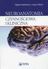 Neuroanatomia czynnościowa i kliniczna - Olgierd Narkiewicz, Janusz Moryś