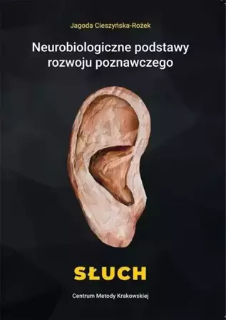 Neurobiologiczne pods. rozwoju poznawczego. Słuch - Jagoda Cieszyńska-Rożek