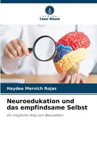 Neuroedukation und das empfindsame Selbst - Haydee Mervich Rojas