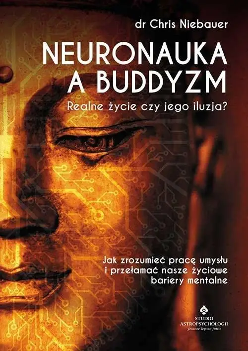 Neuronauka a buddyzm. Realne życie... - Chris Niebauer