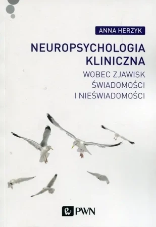 Neuropsychologia kliniczna wobec zjawisk... - Anna Herzyk