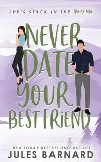 Never Date Your Best Friend - Jules Barnard