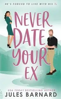 Never Date Your Ex - Jules Barnard