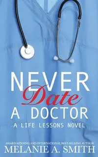 Never Date a Doctor - Melanie A. Smith