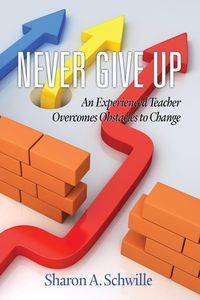 Never Give Up - Schwille Sharon A.