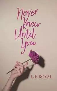 Never Knew Until You - Royal L. E.