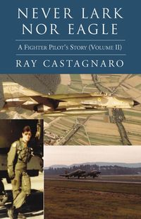 Never Lark Nor Eagle - Ray Castagnaro