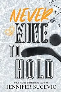 Never Mine to Hold (Special Edition) - Jennifer Sucevic