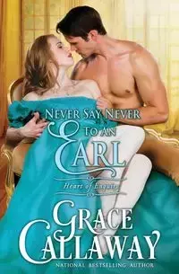 Never Say Never to an Earl - Grace Callaway