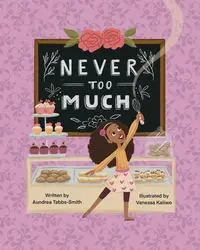 Never Too Much - Aundrea Tabbs-Smith