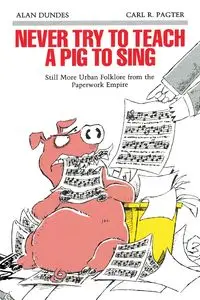 Never Try to Teach a Pig to Sing - Alan Dundes