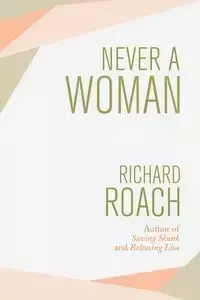 Never a Woman - Richard Roach
