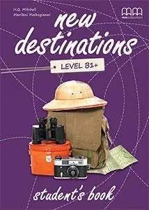 New Destinations B1+ SB MM PUBLICATIONS - H.Q. Mitchell, Marileni Malkogianni