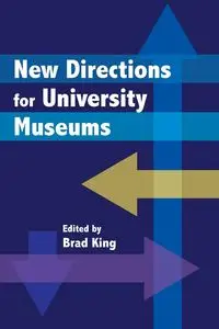 New Directions for University Museums - King Brad