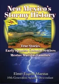 New Mexico's Stormy History - Elmer Eugene Maestas