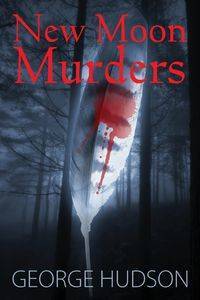 New Moon Murders - George Hudson