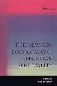 New Scm Dictionary of Christian Spirituality