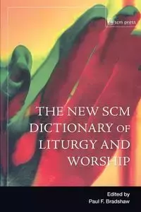 New Scm Dictionary of Liturgy and Worship - Paul Bradshw